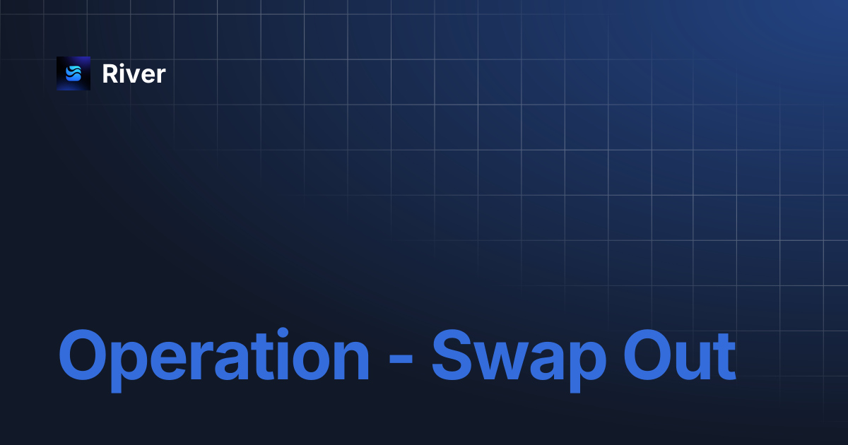 Operation - Swap Out | Satoshi Protocol V1 | River